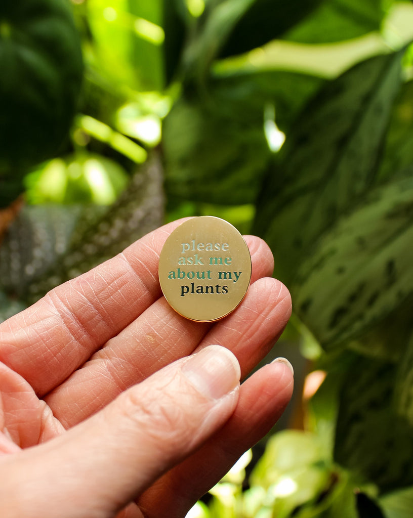 plant me Please Ask Me About My Plants • Ask Me Badge